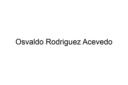 Osvaldo-Rodriguez-Acevedo-001